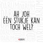 Eén stukje kan toch wel?